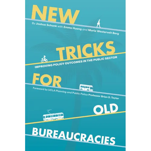 New Tricks for Old Bureaucracies: Improving Policy Outcomes in the Public Sector