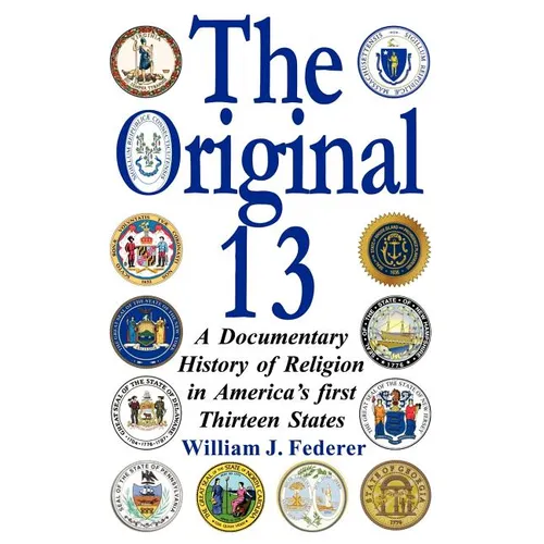 The Original 13: A Documentary History of Religion in America's First Thirteen States