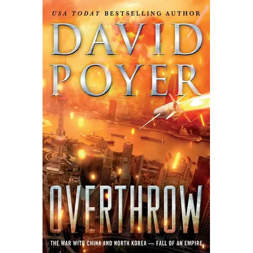 Overthrow: The War with China and North Korea--Fall of an Empire
