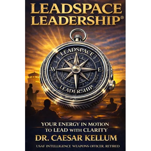 Leadspace Leadership: Your Energy In Motion To Lead With Clarity