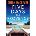 Five Days in Provence: An absolutely gripping psychological thriller with a shocking twist