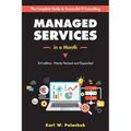 Managed Services in a Month: Build a Successful, Modern Computer Consulting Business in 30Days