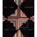 On Loss and Absence: Textiles of Mourning and Survival