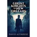 Ghost Knights Of New Orleans