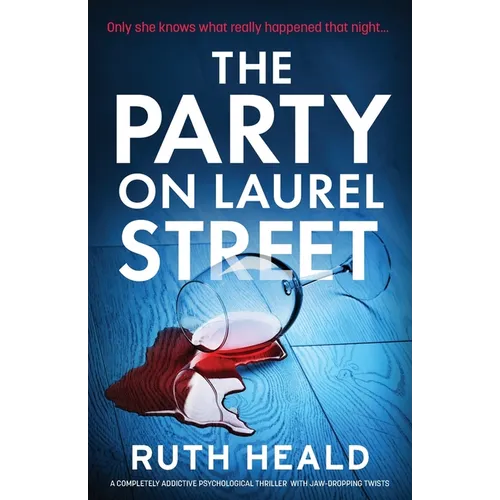The Party on Laurel Street: A completely addictive psychological thriller with jaw-dropping twists