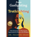 From Gaslighting to Truthlighting: A New Framework for Advancing Fair Opportunities for Women in the Workplace