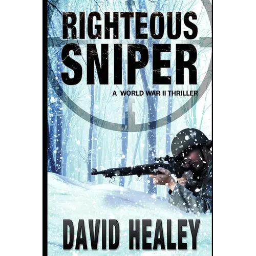 Righteous Sniper: A World War II Thriller