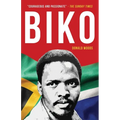 Biko: The powerful biography of Steve Biko and the struggle of the Black Consciousness Movement