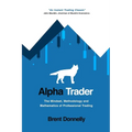 Alpha Trader: The Mindset, Methodology and Mathematics of Professional Trading
