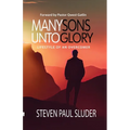 Many Sons Unto Glory: Lifestyle of an Overcomer