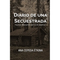 Diario de una secuestrada. Nunca descartes ser tú el objetivo.