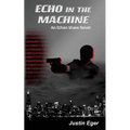 Echo in the Machine: An Ethan Shaw Novel