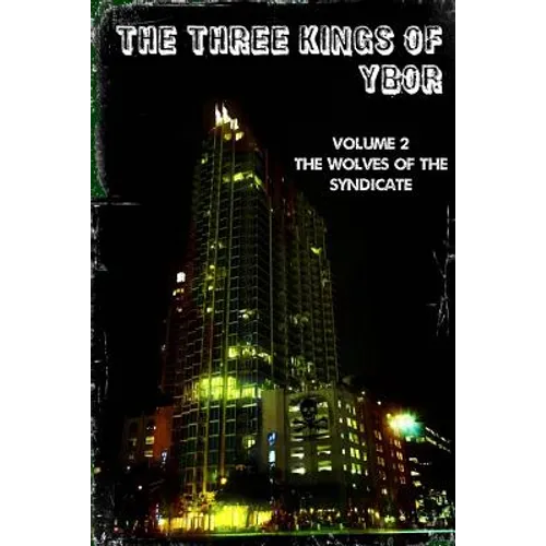 The Three Kings of Ybor - Vol. 2: The Wolves of the Syndicate