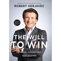 The Will to Win: Leading, Competing, Succeeding, the