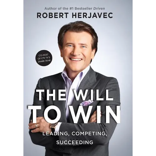 The Will to Win: Leading, Competing, Succeeding, the