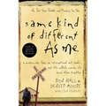 Same Kind of Different as Me: A Modern-Day Slave, an International Art Dealer, and the Unlikely Woman Who Bound Them Together