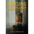 Rescuing the Children: My Journey from Childhood Abuse