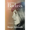 Becoming a Badass: From Fearful to Fierce
