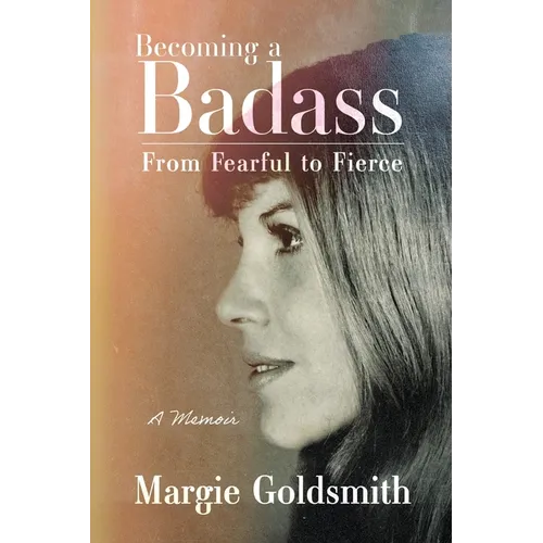 Becoming a Badass: From Fearful to Fierce