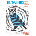 Entwined: Dispatches from the Intersection of Species