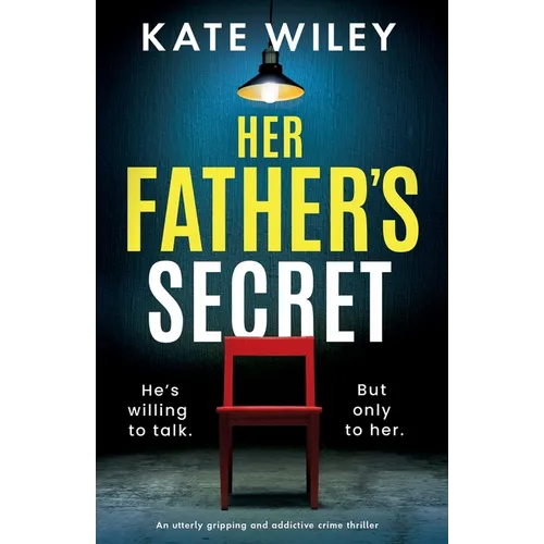Her Father's Secret: An utterly gripping and addictive crime thriller