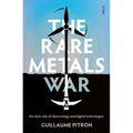 The Rare Metals War: The Dark Side of Clean Energy and Digital Technologies
