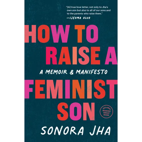 How to Raise a Feminist Son: A Memoir & Manifesto