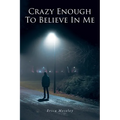 Crazy Enough To Believe In Me