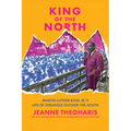 King of the North: Martin Luther King Jr.'s Life of Struggle Outside the South