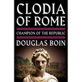 Clodia of Rome: Champion of the Republic