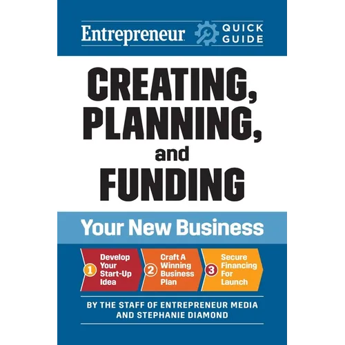 Creating, Planning, and Funding Your New Business