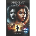Figment of a Tainted Heart