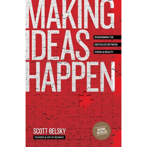 Making Ideas Happen: Overcoming the Obstacles Between Vision and Reality