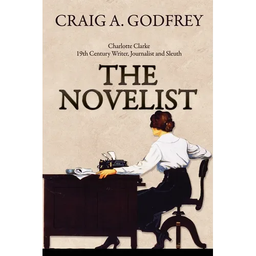 The Novelist: 19th Century Writer, Journalist and Sleuth