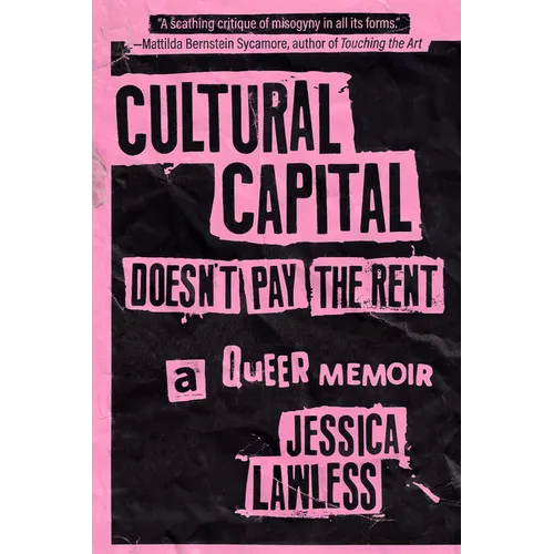 Cultural Capital Doesn't Pay the Rent: A Queer Memoir