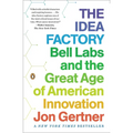The Idea Factory: Bell Labs and the Great Age of American Innovation