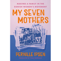 My Seven Mothers: Making a Family in the Danish Women's Movement