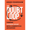 The Doubt Loop: Turning Founder Doubt into a Competitive Advantage