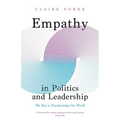 Empathy in Politics and Leadership: The Key to Transforming Our World