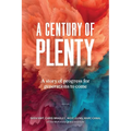 A Century of Plenty: A Story of Progress for Generations to Come