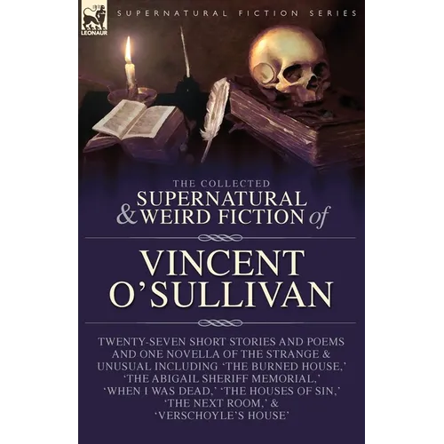 The Collected Supernatural and Weird Fiction of Vincent O'Sullivan