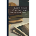 Banking And Currency And The Money Trust