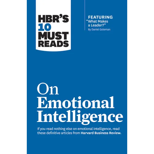 Hbr's 10 Must Reads on Emotional Intelligence (with Featured Article What Makes a Leader? by Daniel Goleman)(Hbr's 10 Must Reads)