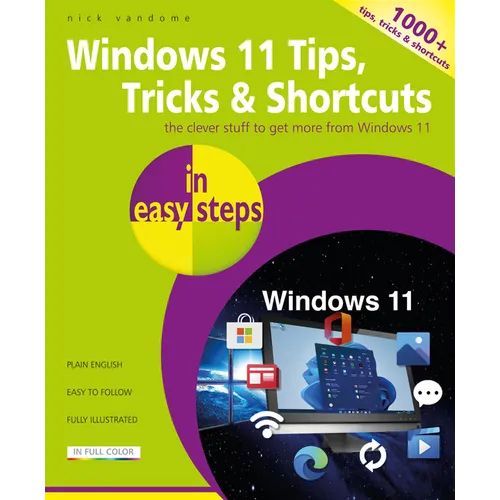 Windows 11 Tips, Tricks & Shortcuts in Easy Steps: 1000+ Tips, Tricks and Shortcuts