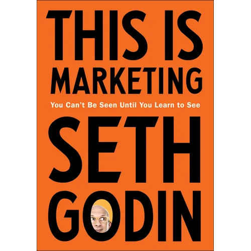 This Is Marketing: You Can't Be Seen Until You Learn to See