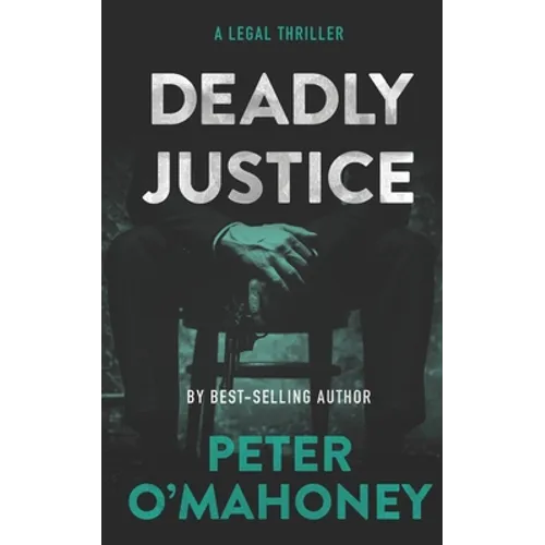 Deadly Justice: A Legal Thriller