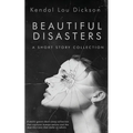 Beautiful Disasters: A Short Story Collection