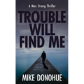 Trouble Will Find Me