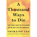 A Thousand Ways to Die: The True Cost of Violence on Black Life in America
