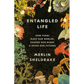 Entangled Life: How Fungi Make Our Worlds, Change Our Minds & Shape Our Futures